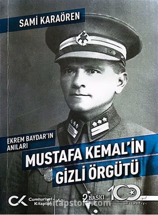 Ekrem Baydar'ın Anıları: Mustafa Kemal'in Gizli Örgütü