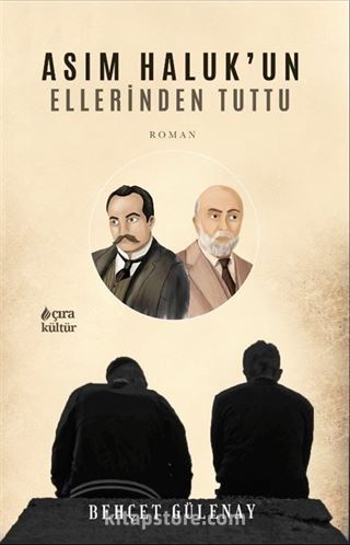 Asım Haluk'un Ellerinden Tuttu