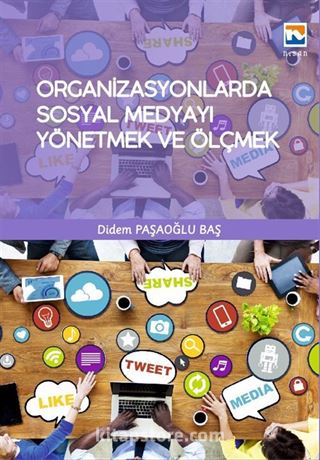 Organizasyonlarda Sosyal Medyayı Yönetmek ve Ölçmek