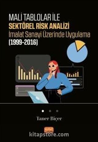 Mali Tablolar ile Sektörel Risk Analizi İmalat Sanayi Üzerinde Uygulama (1999-2016)