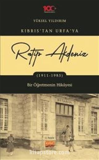 Kıbrıs'tan Urfa'ya Ratip Akdeniz (1911-1985)