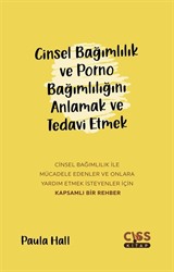 Cinsel Bağımlılık ve Porno Bağımlılığını Anlamak ve Tedavi Etmek