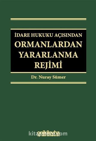 İdare Hukuku Açısından Ormanlardan Yararlanma Rejimi