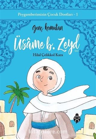 Üsame B. Zeyd Genç Komutan / Peygamberimizin Çocuk Dostları 1