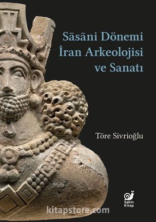 Sasaniler Dönemi İran Arkeolojisi ve Sanatı