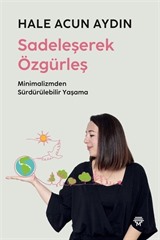 Sadeleşerek Özgürleş