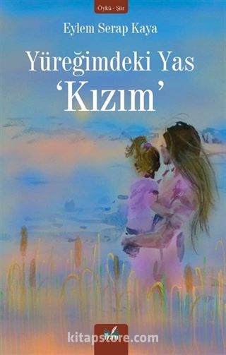 Yüreğimdeki Yas 'Kızım'