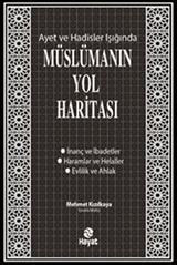 Ayet ve Hadisler Işığında Müslümanın Yol Haritası