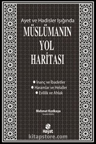 Ayet ve Hadisler Işığında Müslümanın Yol Haritası