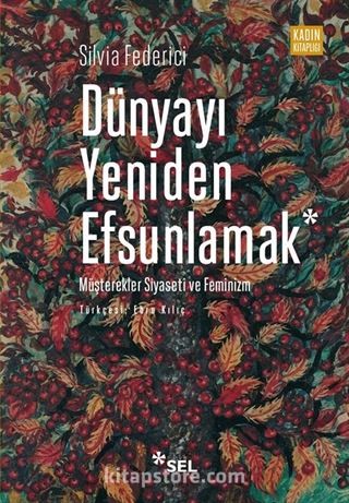 Dünyayı Yeniden Efsunlamak: Müşterekler Siyaseti ve Feminizm