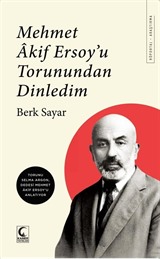 Mehmet Akif Ersoy'u Torunundan Dinledim