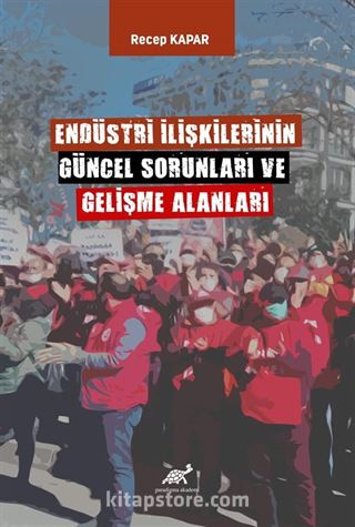 Endüstri İlişkilerinin Güncel Sorunları ve Gelişme Alanları