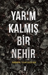 Yarım Kalmış Bir Nehir