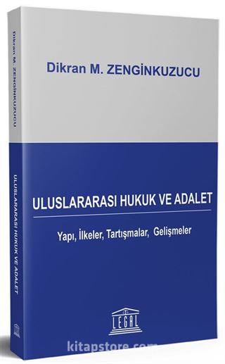 Uluslararası Hukuk ve Adalet Yapı, İlkeler, Tartışmalar, Gelişmeler - Tanıtım