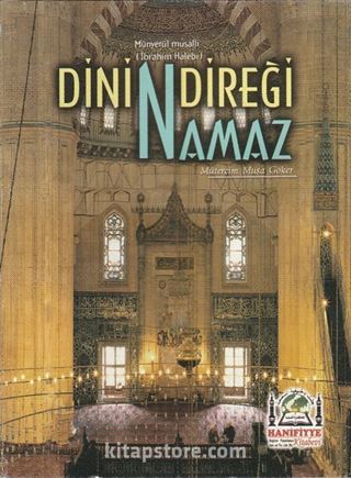 Dinin Direği Namaz (Münyetül Musalli Tercümesi)