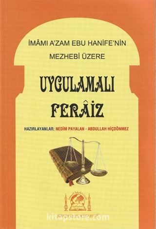 İmamı A'zam Ebu Hanife'nin Mezhebi Üzerine Uygulamalı Feraiz