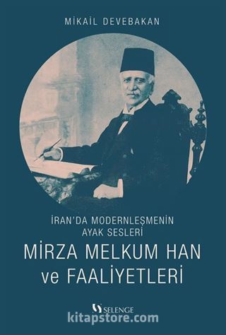 İran'da Modernleşmenin Ayak Sesleri Mirza Melkum Han ve Faaliyetleri