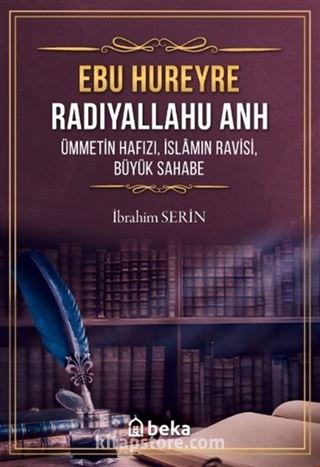 Ebu Hureyre Radıyallahu Anh Ümmetin Hafızı, İslamın Ravisi, Büyük Sahabe