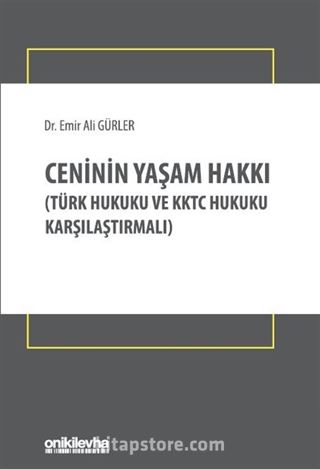 Ceninin Yaşam Hakkı (Türk Hukuku ve KKTC Hukuku Karşılaştırmalı)