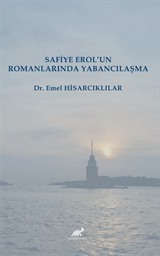 Safiye Erol'un Romanlarında Yabancılaşma