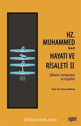 Hz. Muhammed'in (s.a.s) Hayatı ve Risaleti-2 (İddialar-tartışmalar ve tespitler)