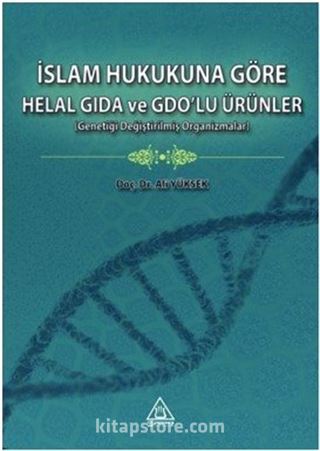 İslam Hukukuna Göre Helal Gıda ve Gdo'lu Ürünler