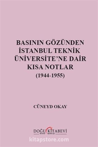 Basının Gözünden İstanbul Teknik Üniversite'ne Dair Kısa Notlar (1944-1955)