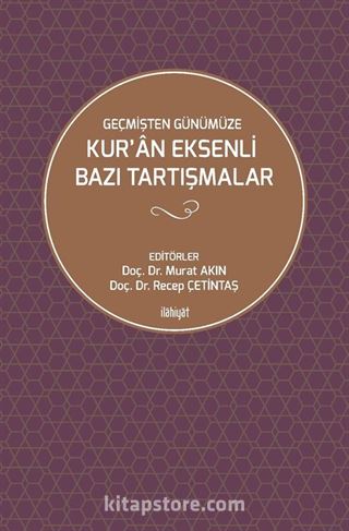 Geçmişten Günümüze Kur'an Eksenli Bazı Tartışmalar