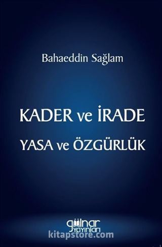 Kader ve İrade Yasa ve Özgürlük