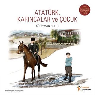 Atatürk,Karıncalar ve Çocuk