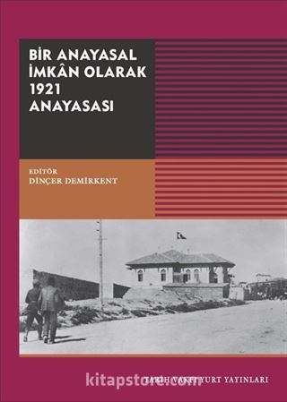 Bir Anayasal İmkan Olarak 1921 Anayasası