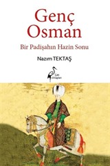 Genç Osman Bir Padişahın Hazin Sonu