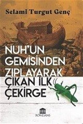 Nuh'un Gemisinden Zıplayarak Çıkan İlk Çekirge