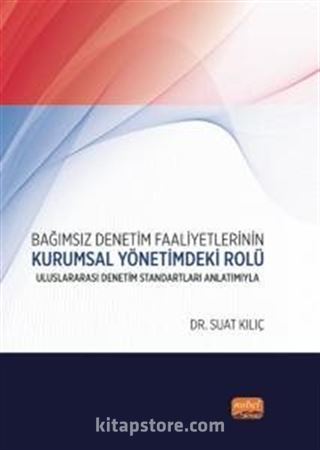 Bağımsız Denetim Faaliyetlerinin Kurumsal Yönetimdeki Rolü