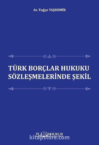 Türk Borçlar Hukuku Sözleşmelerinde Şekil