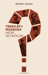 Teşkilat-ı Mahsusa Nedir? Ne Değildir?