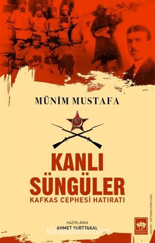 Kanlı Süngüler - Kafkas Cephesi Hatıratı