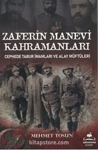 Zaferin Manevi Kahramanları / Cephede Tabur İmamları ve Alay Müftüleri