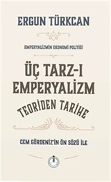 Üç Tarz-ı Emperyalizm - Teoriden Tarihe