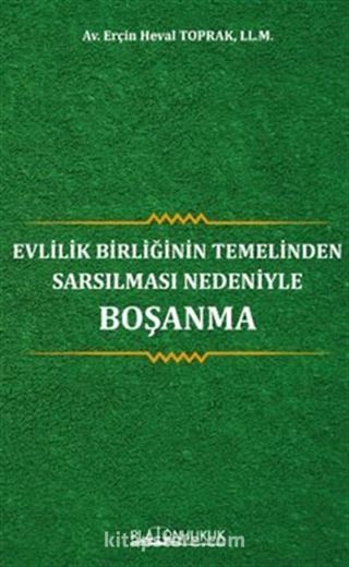 Evlilik Birliğinin Temelinden Sarsılması Nedeniyle Boşanma