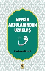 Nefsin Arzularından Uzaklaş