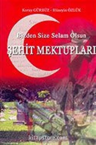 Şehit Mektupları: Bizden Size Selam Olsun