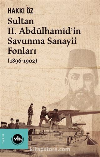 Sultan II. Abdülhamid'in Savunma Sanayii Fonları (1896-1902)