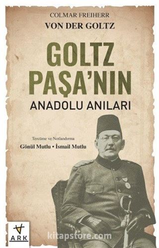 Goltz Paşa'nın Anadolu Anıları