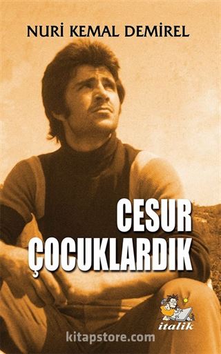 Cesur Çocuklardık