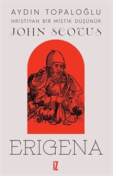 Hristiyan Bir Mistik Düşünür: John Scotus Erigena