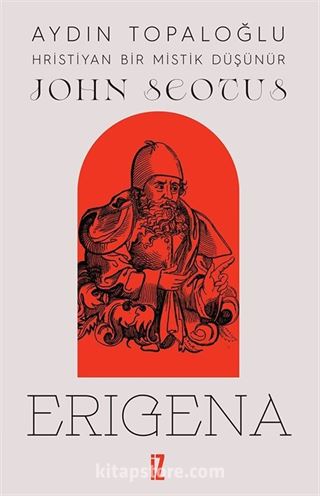 Hristiyan Bir Mistik Düşünür: John Scotus Erigena