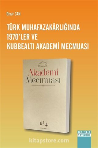 Türk Muhafazakarlığında 1970'ler ve Kubbealtı Akademi Mecmuası