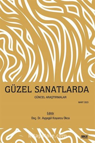 Güzel Sanatlarda Güncel Araştırmalar Mart 2023