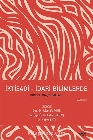 İktisadi - İdari Bilimlerde Güncel Araştırmalar Mart 2023